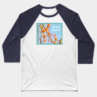 ORCHID MANTIS Baseball T-Shirt